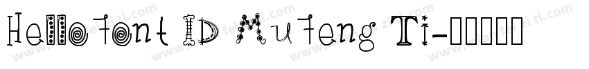 HelloFont ID MuFeng Ti字体转换